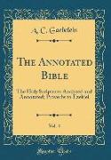 The Annotated Bible, Vol. 4: The Holy Scriptures Analysed and Annotated, Proverbs to Ezekiel (Classic Reprint)