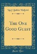 The One Good Guest (Classic Reprint)
