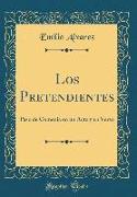 Los Pretendientes: Paso de Comedia En Un Acto y En Verso (Classic Reprint)