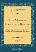 The Modern Language Review, Vol. 13: A Quarterly Journal Devoted to the Study of Medieval and Modern Literature and Philology (Classic Reprint)