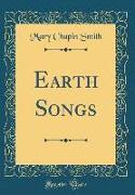 Earth Songs (Classic Reprint)