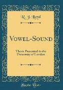 Vowel-Sound: Thesis Presented to the University of London (Classic Reprint)