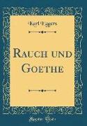 Rauch und Goethe (Classic Reprint)