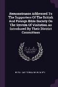 Remonstrance Addressed to the Supporters of the British and Foreign Bible Society on the System of Visitation as Introduced by Their District Committe