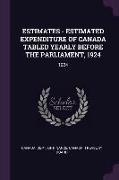 Estimates - Estimated Expenditure of Canada Tabled Yearly Before the Parliament, 1924: 1924