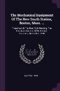 The Mechanical Equipment of the New South Station, Boston, Mass. ...: Presented at the New York Meeting, the American Society of Mechanical Engineers