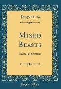 Mixed Beasts: Rhymes and Pictures (Classic Reprint)
