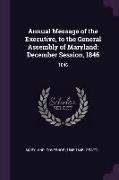 Annual Message of the Executive, to the General Assembly of Maryland: December Session, 1846: 1846