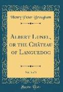 Albert Lunel, or the Château of Languedoc, Vol. 3 of 3 (Classic Reprint)