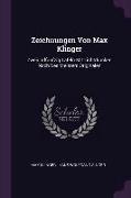 Zeichnungen Von Max Klinger: Zweiundfünfzig Tafeln Mit Lichtdrucken Nach Des Meisters Originalen