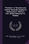 Pandosto or Dorastus and Fawnia Being the Original of Shakespeare's Winter's Tale, Newly Edited by P.G. Thomas