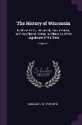 The History of Wisconsin: In Three Parts, Historical, Documentary, and Descriptive. Comp. by Direction of the Legislature of the State, Volume 1