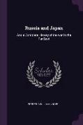 Russia and Japan: And a Complete History of the War in the Far East