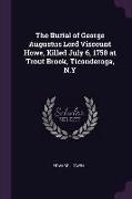 The Burial of George Augustus Lord Viscount Howe, Killed July 6, 1758 at Trout Brook, Ticonderoga, N.y