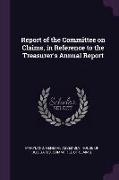 Report of the Committee on Claims, in Reference to the Treasurer's Annual Report