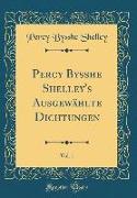 Percy Bysshe Shelley's Ausgewählte Dichtungen, Vol. 1 (Classic Reprint)