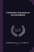 A Collection of Sermons on Several Subjects