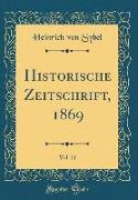 Historische Zeitschrift, 1869, Vol. 21 (Classic Reprint)