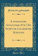 Lateinische Synonymik Für Die Schüler Gelehrter Schulen (Classic Reprint)