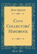 Coin Collectors' Handbook (Classic Reprint)