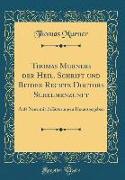 Thomas Murners Der Heil. Schrift Und Beider Rechte Doctors Schelmenzunft: Aufs Neue Mit Erläuterungen Herausgegeben (Classic Reprint)