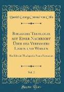 Biblische Theologie mit Einer Nachricht Über des Verfassers Leben und Wirken, Vol. 2