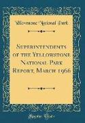 Superintendents of the Yellowstone National Park Report, March 1966 (Classic Reprint)