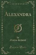 Alexandra (Classic Reprint)