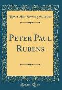 Peter Paul Rubens (Classic Reprint)