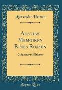 Aus Den Memoiren Eines Russen: Gedachtes Und Erlebtes (Classic Reprint)