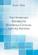 Nbs Standard Reference Materials Catalog, 1981-83 Edition (Classic Reprint)
