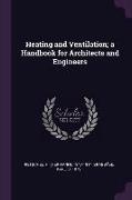 Heating and Ventilation, A Handbook for Architects and Engineers