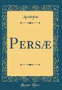 Persæ (Classic Reprint)