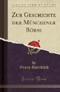 Zur Geschichte der M¿nchener B¿rse (Classic Reprint)