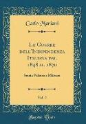 Le Guerre Dell'indipendenza Italiana Dal 1848 Al 1870, Vol. 2: Storia Politica E Militare (Classic Reprint)