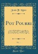 Pot Pourri, Vol. 1: Colección de Artículos Literarios y Humorísticos, Morales, Filosóficos, Críticos, Biográficos, Discursos, Peroraciones