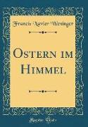 Ostern im Himmel (Classic Reprint)