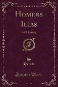 Homers Ilias: I-XII Gesang (Classic Reprint)