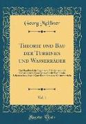 Theorie und Bau der Turbinen und Wasserräder, Vol. 1