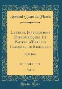 Lettres, Instructions Diplomatiques Et Papiers d'État du Cardinal de Richelieu, Vol. 4