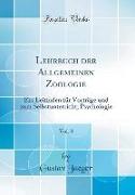 Lehrbuch Der Allgemeinen Zoologie, Vol. 3: Ein Leitfaden Für Vorträge Und Zum Selbstunterricht, Psychologie (Classic Reprint)