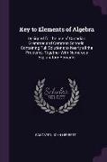 Key to Elements of Algebra: Designed for the use of Canadian Grammar and Common Schools. Containing Full Solutions to Nearly all the Problems, Tog