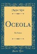 Oceola: Ein Roman (Classic Reprint)