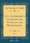 K. L. Von Knebel's Literarischer Nachlass und Briefwechsel, Vol. 2 (Classic Reprint)