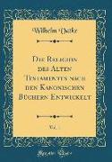 Die Religion des Alten Testamentes nach den Kanonischen Büchern Entwickelt, Vol. 1 (Classic Reprint)