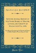 Seventh Annual Report of the State Board of Health, Lunacy, and Charity of Massachusetts, 1886: Supplement Containing the Report and Papers on Public