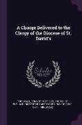 A Charge Delivered to the Clergy of the Diocese of St. David's