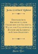 Deutsche Acta Eruditorum, oder Geschichte der Gelehrten, Welche den Gegenwärtigen Zustand der Literatur in Europa Begreiffen (Classic Reprint)