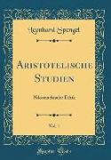 Aristotelische Studien, Vol. 1: Nikomachische Ethik (Classic Reprint)