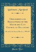 Ordinances and Resolutions of the Mayor and City Council of Baltimore: Passed at the Annual Session, 1894-'95 (Classic Reprint)